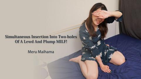 Heyzo HZ-3313 Simultaneous Insertion Into Two-holes Of A Lewd And Plump MILF! - Meru Maihama Blame two holes of a nasty and plump mature woman at the same time! - Maihama Meru